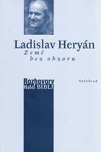 86769. Heryán, Ladislav / Vaďura, Petr – Země bez obzoru : rozhlasové rozhovory o biblickém textu