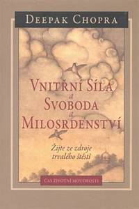 86887. Chopra, Deepak – Vnitřní síla a svoboda a milosrdenství, Žijte ze zdroje trvalého štěstí