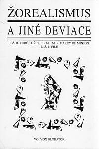 86908. Furé, J. Ž. H. / Pirae, J. Ž. T. / Minjon M. R. Barry de / Filé, L. Ž. R. – Žorealismus a jiné deviace
