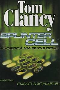 92757. Clancy, Tom / Michaels, David – Splinter Cell - Svoboda má svoji cenu