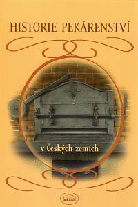 87308. Broncová, Dagmar (ed.) – Historie pekárenství v Českých zemích