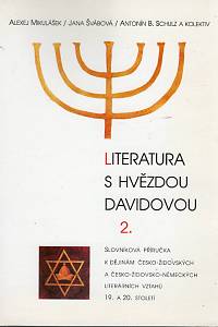 87616. Mikulášek, Alexej / Švábová, Jana / Schulz, Antonín B. – Literatura s hvězdou Davidovou II. : slovníková příručka k dějinám česko-židovských a česko-židovsko-německých literárních vztahů 19. a 20. století