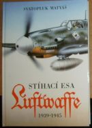 27843. Matyáš, Svatopluk – Stíhací esa Luftwaffe (1939-1945)