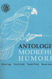 93525. Ingr, Blažej / Jařab, David / Přidal, Tomáš / Solařík, Bruno – Antologie modrého humoru