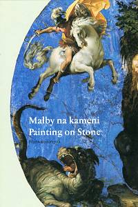 88178. Seifertová, Hana – Malby na kameni, Umělecký experiment v 16. a na začátku 17. století - Painting on Stone - An Artistic Experiment in the 16th and Early 17th Centuries