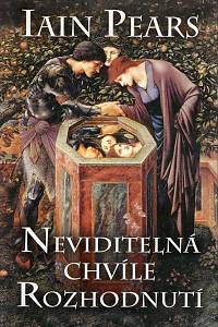 88273. Pears, Iain – Neviditelná chvíle rozhodnutí