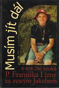 93567. Lízna, František – Musím jít dál, 4 404 268 kroků P. Františka Lízny za svatým Jakubem