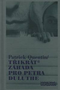 93603. Quentin, Patrick – Třikrát záhada pro Petra Duluthe