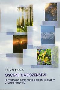 93678. Moore, Thomas – Osobní náboženství, Průvodce na cestě rozvoje osobní spirituality v sekulárním světě