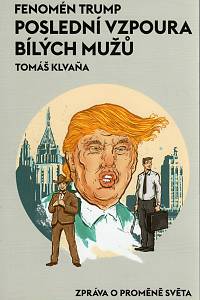 93772. Klvaňa, Tomáš – Fenomén Trump, Poslední vzpoura bílých mužů