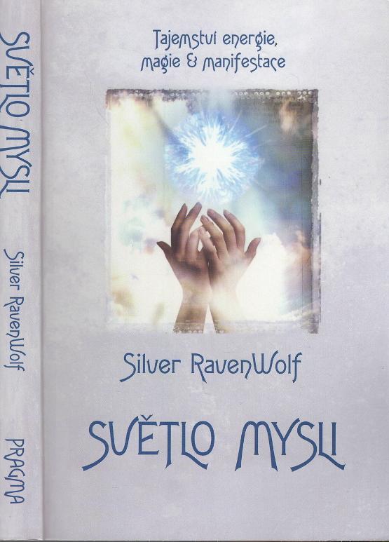 RavenWolf, Silver – Světlo mysli, Tajemství energie, magie &amp; manifestace