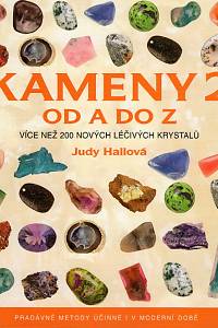 88957. Hallová, Judy – Kameny od A do Z 2 : více než 200 nových léčivých kamenů