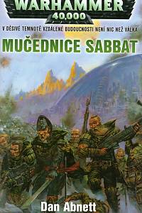 89087. Abnett, Dan – Warhammer 40,000 - Mučednice Sabbat