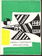 30515. Urbánková, Jarmila – Zpívající pták, Verše z let 1957-1962