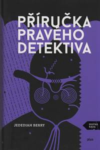 94489. Berry, Jedediah – Příručka pravého detektiva