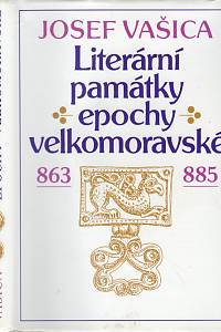 32128. Vašica, Josef – Literární památky epochy velkomoravské (863-885)
