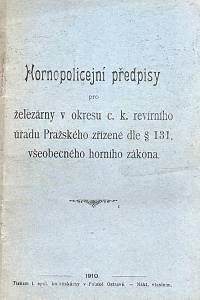 89578. Dr. Fischer, m. p. – Hornopolicejní předpisy pro železárny v okresu c. k. revírního úřadu Pražského zřízené dle § 131. všeobecného horního zákona.