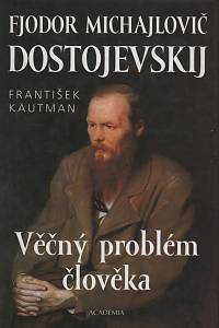 73019. Kautman, František – F. M. Dostojevskij : věčný problém člověka