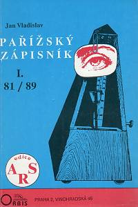 100001. Vladislav, Jan [= Bambásek, Ladislav] – Pařížský zápisník I. 81/89, Staré a nové problémy (Kultura a politika. Paralelní svět a jeho dějiny)