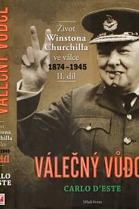 89998. D'Este, Carlo – Válečný vůdce, Život Winstona Churchilla ve válce 1874-1945 2. díl