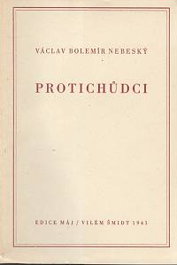 100070. Nebeský, Václav Bolemír – Protichůdci / Václav Bolemír Nebeský ; dvoubarevným dřevorytem vyzdobil Josef Hodek