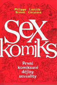 100080. Brenot, Philippe / Corynová, Laetitia – Sex komiks, První komiksové dějiny sexuality