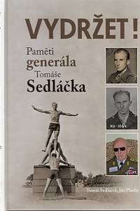 95205. Sedláček, Tomáš / Plachý, Jiří – Vydržet! Paměti generála Tomáše Sedláčka