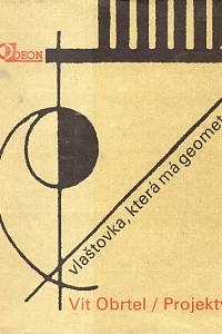 100092. Obrtel, Vít – Vlaštovka, která má geometrické hnízdo, Projekty a texty
