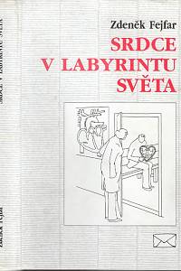 95449. Fejfar, Zdeněk – Srdce v labyrintu světa