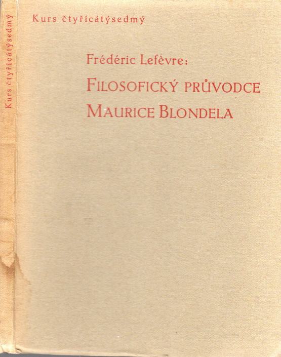 Lefèvre, Frédéric – Filosofický průvodce Maurice Blondela část první.