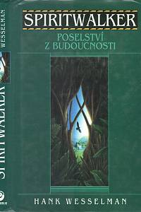 95491. Wessleman, Hank – Spiritwalker : poselství z budoucnosti