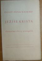32972. Život pána našeho Ježíše Krista vlastními slovy Evangelií