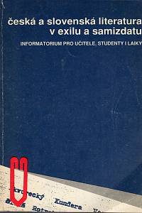 95656. Burian, Václav / Galík, Josef / Machala, Lubomír / Podivínský, Martin / Schneider, Jan – Česká a slovenská literatura v exilu a samizdatu (informatorium pro učitele, studenty i laiky)