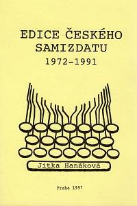 95676. Hanáková, Jitka – Edice českého samizdatu 1972-1991