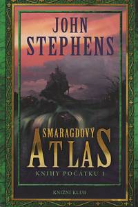 100478. Stephens, John – Knihy počátku 1 - Smaragdový atlas