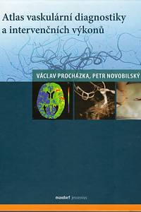 100698. Procházka, Václav / Novobilský, Petr – Atlas vaskulární diagnostiky a intervenčních výkonů