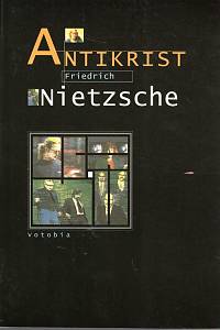 4816. Nietzsche, Friedrich – Přehodnocení všech hodnot (fragment), Předmluva a kniha první Antikrist