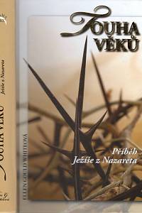 96645. Whiteová, Ellen Gould – Touha věků, Příběh Ježíše z Nazareta