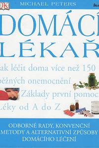 97001. Peters, Michael – Domácí lékař, Odborné rady, konvenční metody a alternativní způsoby domácího léčení