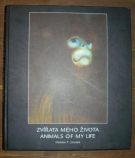 6203. Jiroušek, Vladislav T. – Zvířata mého života / Animals of my life