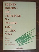 6278. Kožmín, Zdeněk / Trávníček, Jiří – Na tvrdém loži z psího vína. Česká poezie od 40.let do současnosti