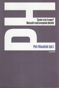 101432. České vize Evropy? : manuál k naší evropské debatě / Petr Hlaváček (ed.)