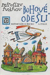 101458. Ivanov, Miroslav – Bohové odešli - reportáže o Řecku a Itálii