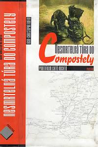 101556. Rufin, Jean-Christophe – Nesmrtelná túra do Compostely, Poutníkem chtě nechtě