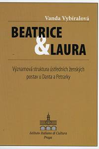 97619. Vybíralová, Vanda – Beatrice & Laura : významová struktura ústředních ženských postav u Danta a Petrarky
