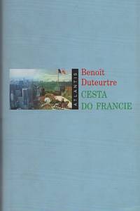 101701. Duteurtre, Benoit – Cesta do Francie