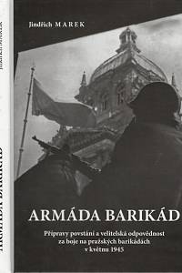 97717. Marek, Jindřich – Armáda barikád, Přípravy povstání a velitelská odpovědnost za boje na pražských barikádách v květnu 1945
