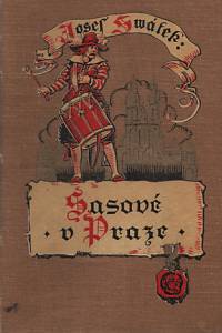 101735. Svátek, Josef – Sasové v Praze, román ze století XVII.