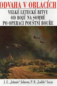 57255. Johnson, J. E. / Lucas, P. B. – Odvaha v oblacích, Velké letecké bitvy od bojů na Sommě po operaci Pouštní bouře