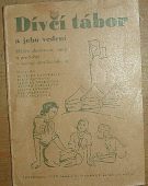 36716. Fanderlik, Velen / Marková, Julie / Nesrstová, Jarmila / Partajová, Helena / Pokorná, Jiřina / Sekerová, Ela / Stopková, Evža – Dívčí tábor a jeho vedení, Sbírka zkušeností, nauk a problémů o vedení dívčího tábora